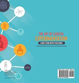 The Art of Careful Experimentation: Long-Term Investigations - The Scientific Method Grade 4 - Children's Science Education Books
