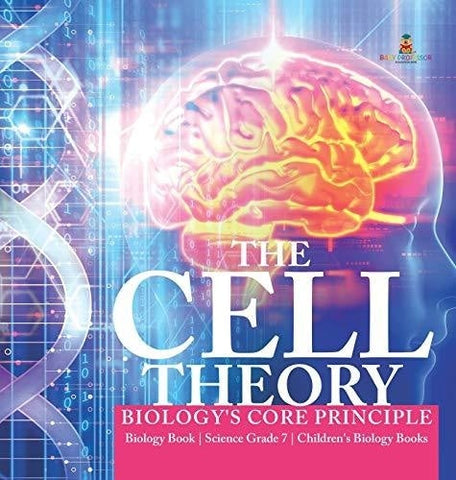 Image of The Cell Theory - Biology’s Core Principle - Biology Book - Science Grade 7 - Children’s Biology Books