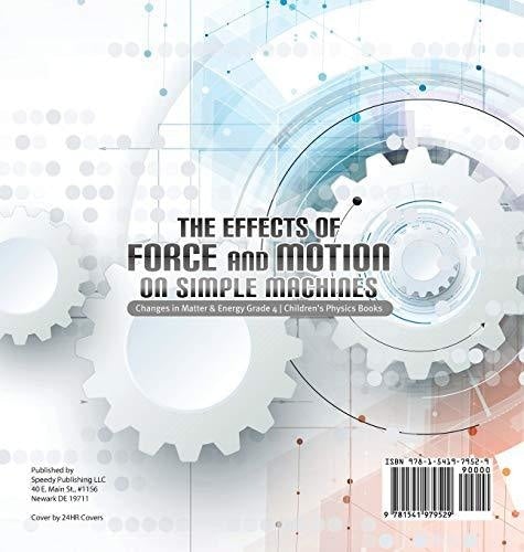The Effects of Force and Motion on Simple Machines - Changes in Matter & Energy Grade 4 - Children’s Physics Books