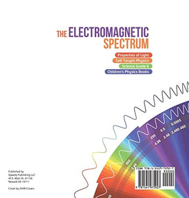 The Electromagnetic Spectrum Properties of Light Self Taught Physics Science Grade 6 Children's Physics Books