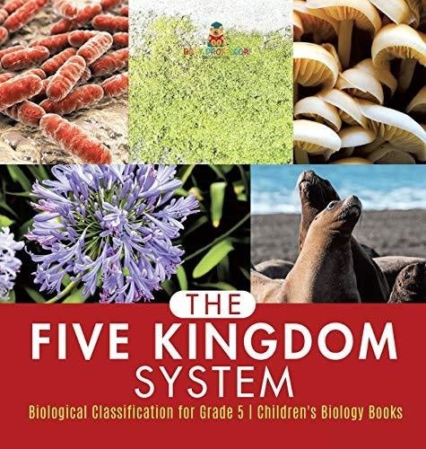 The Five Kingdom System - Biological Classification for Grade 5 - Children's Biology Books