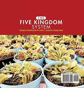 The Five Kingdom System - Biological Classification for Grade 5 - Children's Biology Books