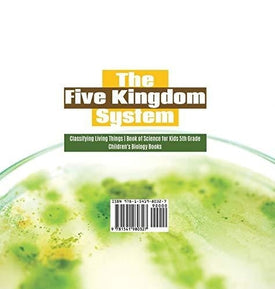 The Five Kingdom System - Classifying Living Things - Book of Science for Kids 5th Grade - Children's Biology Books