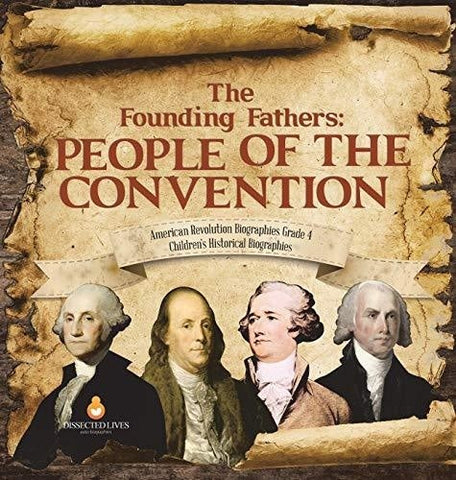 Image of The Founding Fathers: People of the Convention - American Revolution Biographies Grade 4 - Children’s Historical Biographies