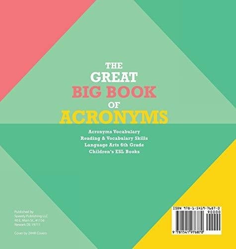 The Great Big Book of Acronyms - Acronyms Vocabulary - Reading & Vocabulary Skills - Language Arts 6th Grade - Children’s ESL Books