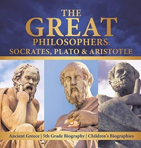Image of The Great Philosophers: Socrates Plato & Aristotle - Ancient Greece - 5th Grade Biography - Children’s Biographies