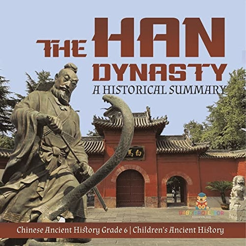 Image of The Han Dynasty: A Historical Summary | Chinese Ancient History Grade 6 | Children’s Ancient History