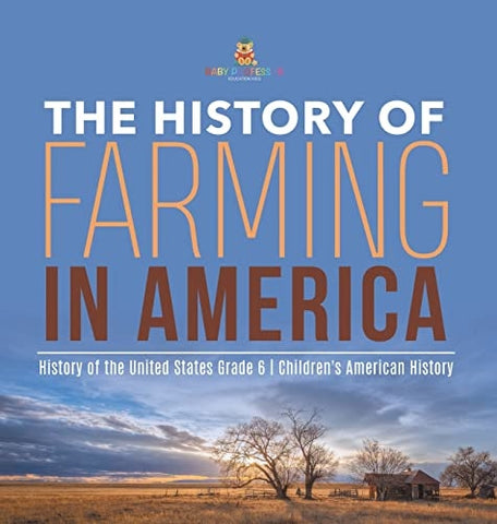 Image of The History of Farming in America History of the United States Grade 6 Children's American History