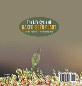 The Life Cycle of Naked-Seed Plant Life Cycle Books Grade 5 Children's Biology Books