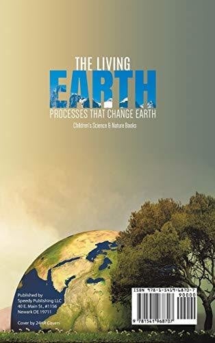 The Living Earth: Processes That Change Earth Children’s Science & Nature Books
