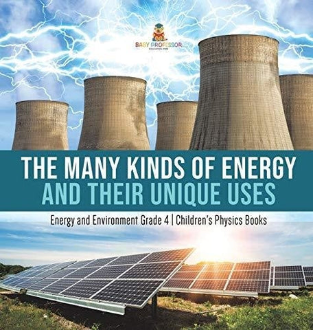 Image of The Many Kinds of Energy and Their Unique Uses - Energy and Environment Grade 4 - Children's Physics Books