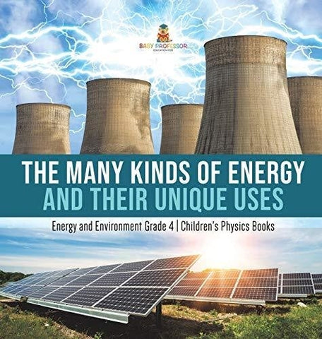Image of The Many Kinds of Energy and Their Unique Uses - Energy and Environment Grade 4 - Children’s Physics Books