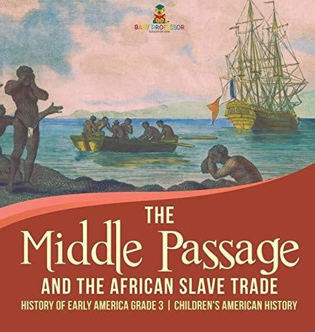 Image of The Middle Passage and the African Slave Trade - History of Early America Grade 3 - Children’s American History