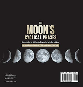 The Moon's Cyclical Phases: Understanding the Relationship Between the Earth, Sun and Moon - Astronomy Beginners' Guide Grade 4 - Children's Astronomy & Space Books