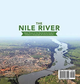 The Nile River - Major Rivers of the World Series Grade 4 - Children's Geography & Cultures Books