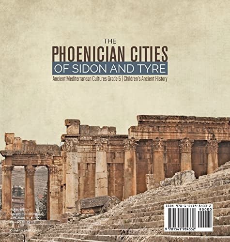The Phoenician Cities of Sidon and Tyre Ancient Mediterranean Cultures Grade 5 Children’s Ancient History