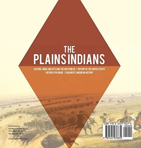 The Plains Indians - Culture Wars and Settling the Western US - History of the United States - History 6th Grade - Children’s American 
