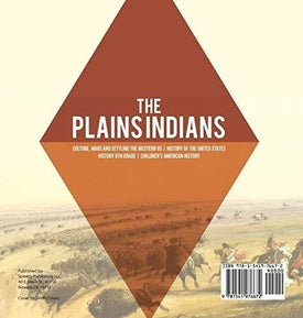 The Plains Indians - Culture, Wars and Settling the Western US - History of the United States - History 6th Grade - Children's American History