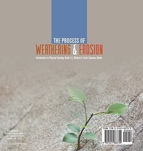 The Process of Weathering & Erosion Introduction to Physical Geology Grade 3 Children’s Earth Sciences Books