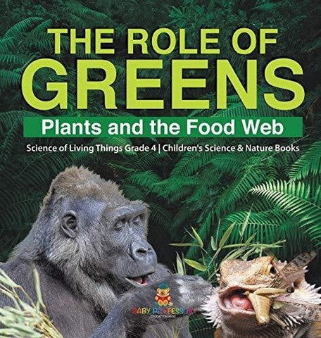 Image of The Role of Greens: Plants and the Food Web - Science of Living Things Grade 4 - Children's Science & Nature Books