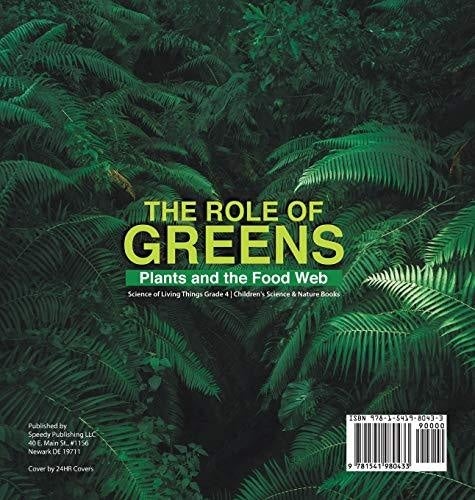 The Role of Greens: Plants and the Food Web - Science of Living Things Grade 4 - Children’s Science & Nature Books
