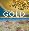 The Search for Gold: History of Boomtowns and Gold Mines History of the United States Grade 6 Children’s American History