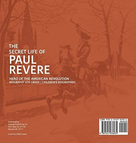 The Secret Life of Paul Revere - Hero of the American Revolution - Biography 6th Grade - Children’s Biographies