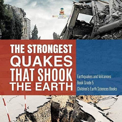 Image of The Strongest Quakes That Shook the Earth | Earthquakes and Volcanoes Book Grade 5 | Children’s Earth Sciences Books