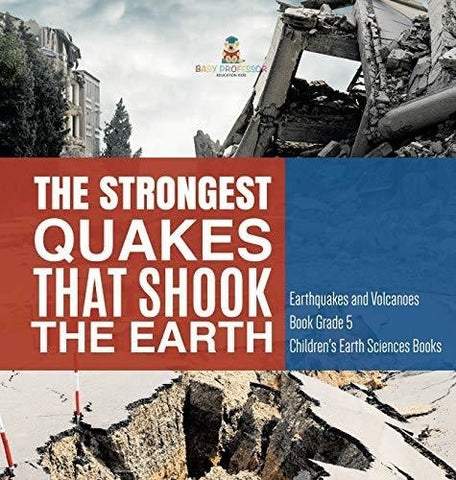 Image of The Strongest Quakes That Shook the Earth - Earthquakes and Volcanoes Book Grade 5 - Children’s Earth Sciences Books