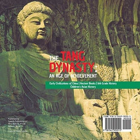 The Tang Dynasty : An Age of Achievement | Early Civilizations of China | Ancient Books | 6th Grade History | Children's Asian History