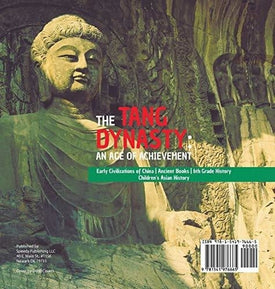 The Tang Dynasty: An Age of Achievement - Early Civilizations of China - Ancient Books - 6th Grade History - Children's Asian History