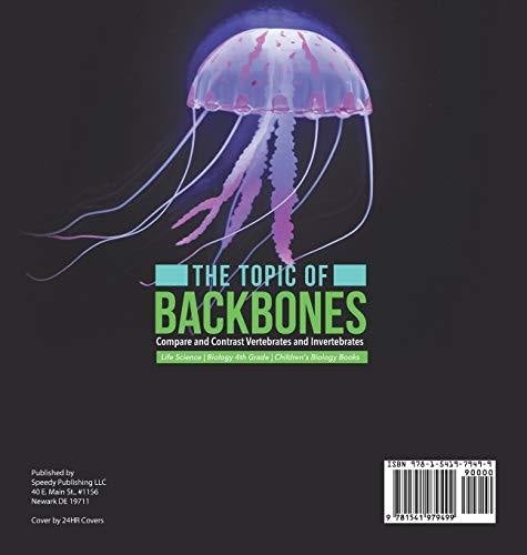 The Topic of Backbones: Compare and Contrast Vertebrates and Invertebrates - Life Science - Biology 4th Grade - Children’s Biology Books