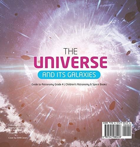 The Universe and Its Galaxies - Guide to Astronomy Grade 4 - Children’s Astronomy & Space Books