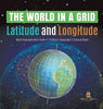 The World in a Grid: Latitude and Longitude World Geography Book Grade 4 Children’s Geography & Cultures Books