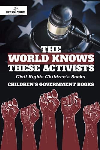 The World Knows These Activists: Civil Rights Children's Books - Children's Government Books