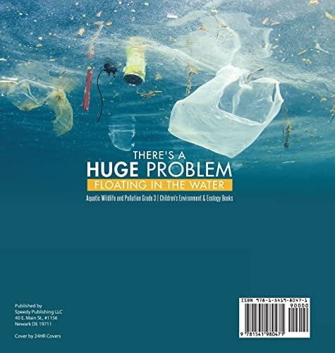 There’s a Huge Problem Floating in the Water Aquatic Wildlife and Pollution Grade 3 Children’s Environment & Ecology Books