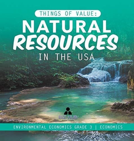 Image of Things of Value: Natural Resources in the USA - Environmental Economics Grade 3 - Economics