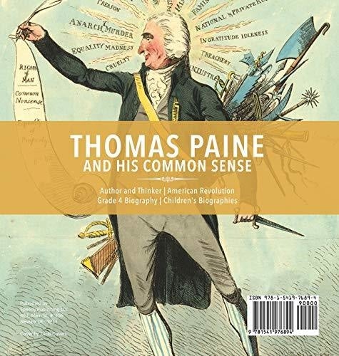 Thomas Paine and His Common Sense - Author and Thinker - American Revolution - Grade 4 Biography - Children’s Biographies
