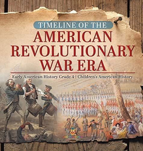 Timeline of the American Revolutionary War Era - Early American History Grade 4 - Children's American History