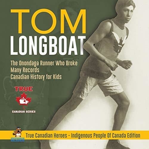 Tom Longboat - The Onondaga Runner Who Broke Many Records | Canadian History for Kids | True Canadian Heroes - Indigenous People Of Canada 