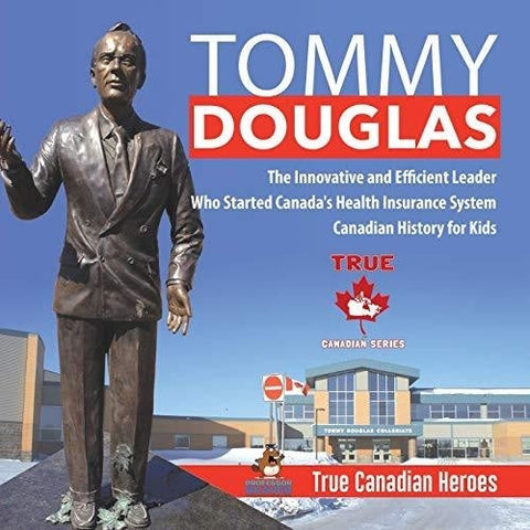 Image of Tommy Douglas - The Innovative and Efficient Leader Who Started Canada's Health Insurance System | Canadian History for Kids | True Canadian Heroes