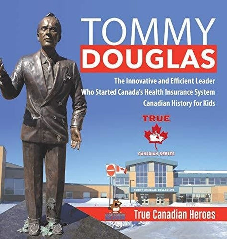 Image of Tommy Douglas - The Innovative and Efficient Leader Who Started Canada’s Health Insurance System - Canadian History for Kids - True Canadian