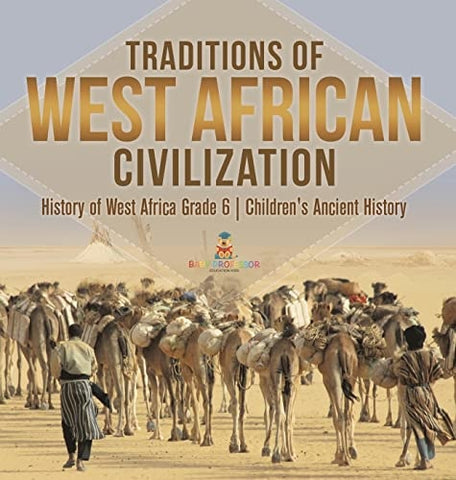 Image of Traditions of West African Civilization History of West Africa Grade 6 Children’s Ancient History