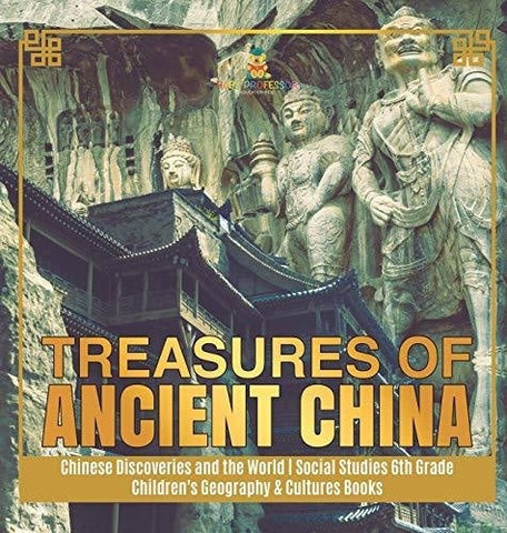 Image of Treasures of Ancient China - Chinese Discoveries and the World - Social Studies 6th Grade - Children’s Geography & Cultures Books