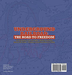 Underground Railroad: The Road to Freedom U.S. Economy in the mid-1800s History of Slavery History 5th Grade Children's American History of 1800s
