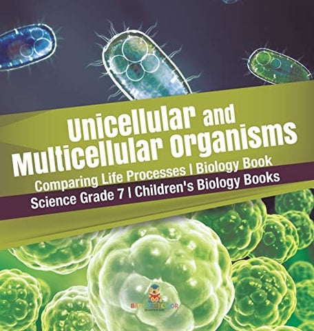 Image of Unicellular and Multicellular Organisms Comparing Life Processes Biology Book Science Grade 7 Children’s Biology Books