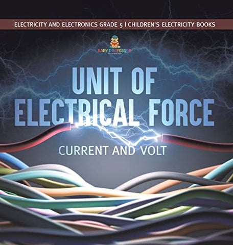 Image of Unit of Electrical Force: Current and Volt Electricity and Electronics Grade 5 Children’s Electricity Books