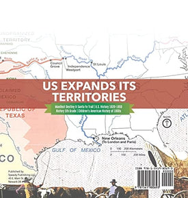 US Expands Its Territories Manifest Destiny & Santa Fe Trail U.S. History 1820-1850 History 5th Grade Children's American History of 1800s