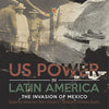US Power in Latin America: The Invasion of Mexico | Books on American Wars Grade 6 | Children’s Military Books