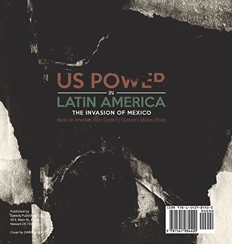 US Power in Latin America: The Invasion of Mexico Books on American Wars Grade 6 Children’s Military Books